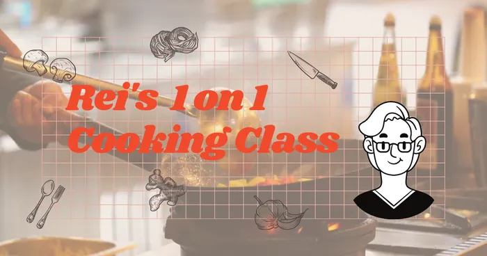 Rei's 1 on 1 Cooking Class