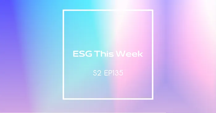 【ESG This Week】S2｜EP135