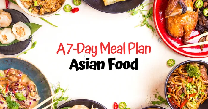 A 7-Day Asian Meal Plan 