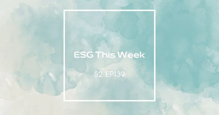 【ESG This Week】S2｜EP139