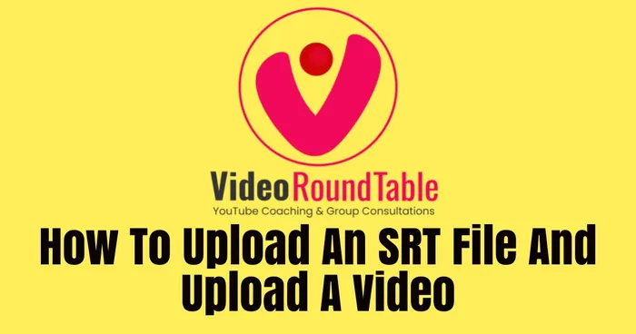 How To Upload An SRT File And Upload A Video 